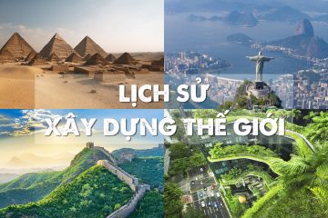 Bạn biết gì về lịch sử xây dựng thế giới